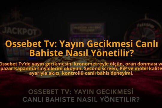 Ossebet-Tv-Yayin-Gecikmesi-Canli-Bahiste-Nasil-Yonetilir-overlay-1785088802.jpg