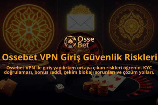 Ossebet-VPN-Giris-Guvenlik-Riskleri-overlay-1786649954.jpg