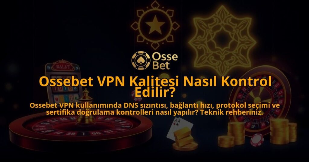 Ossebet-VPN-Kalitesi-Nasil-Kontrol-Edilir-overlay-1786647495.jpg