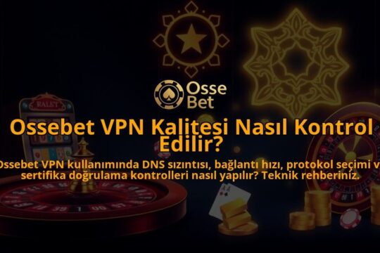 Ossebet-VPN-Kalitesi-Nasil-Kontrol-Edilir-overlay-1786647495.jpg