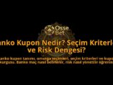 Banko-Kupon-Nedir-Secim-Kriterleri-ve-Risk-Dengesi-overlay-1788262287.jpg