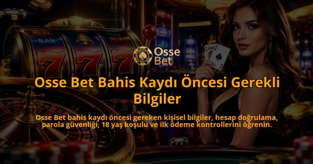 Osse-Bet-Bahis-Kaydi-Oncesi-Gerekli-Bilgiler-overlay-1790088735.jpg