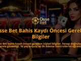 Osse-Bet-Bahis-Kaydi-Oncesi-Gerekli-Bilgiler-overlay-1790088735.jpg
