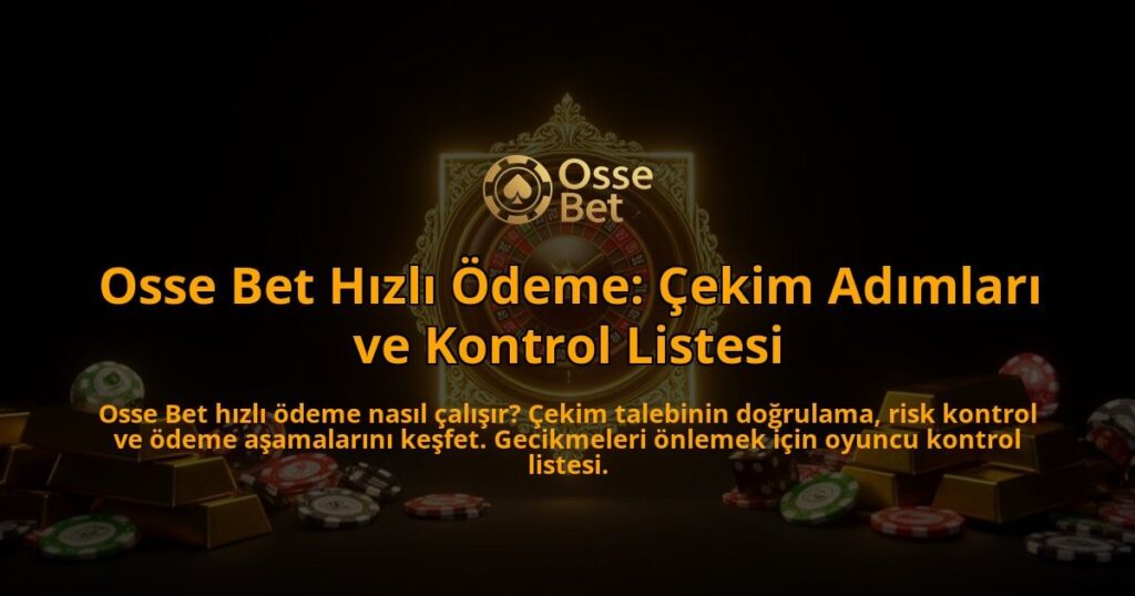 Osse-Bet-Hizli-Odeme-Cekim-Adimlari-ve-Kontrol-Listesi-overlay-1788257772.jpg