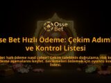 Osse-Bet-Hizli-Odeme-Cekim-Adimlari-ve-Kontrol-Listesi-overlay-1788257772.jpg