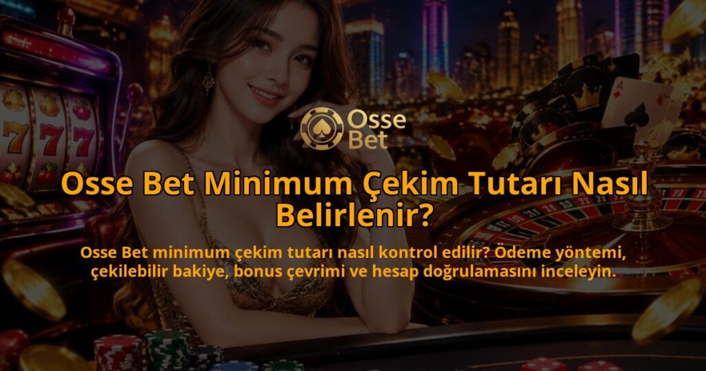 Osse-Bet-Minimum-Cekim-Tutari-Nasil-Belirlenir-overlay-1790037100.jpg